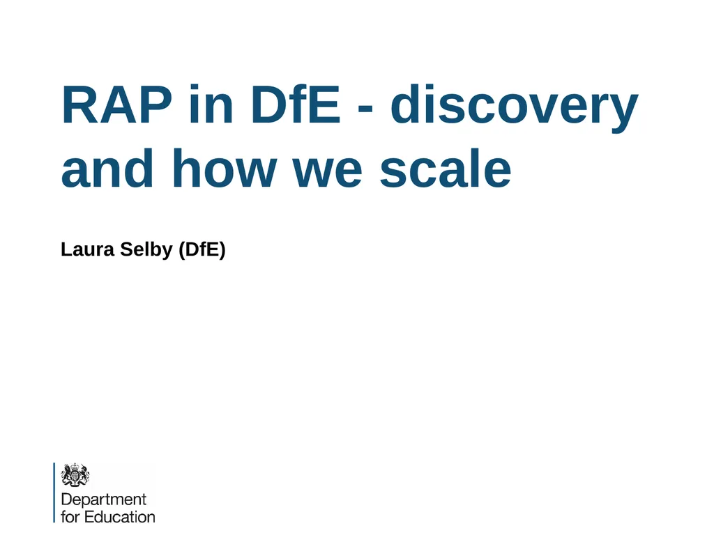 RAP in DfE - discovery and how we scale Laura - slide 1 of 7