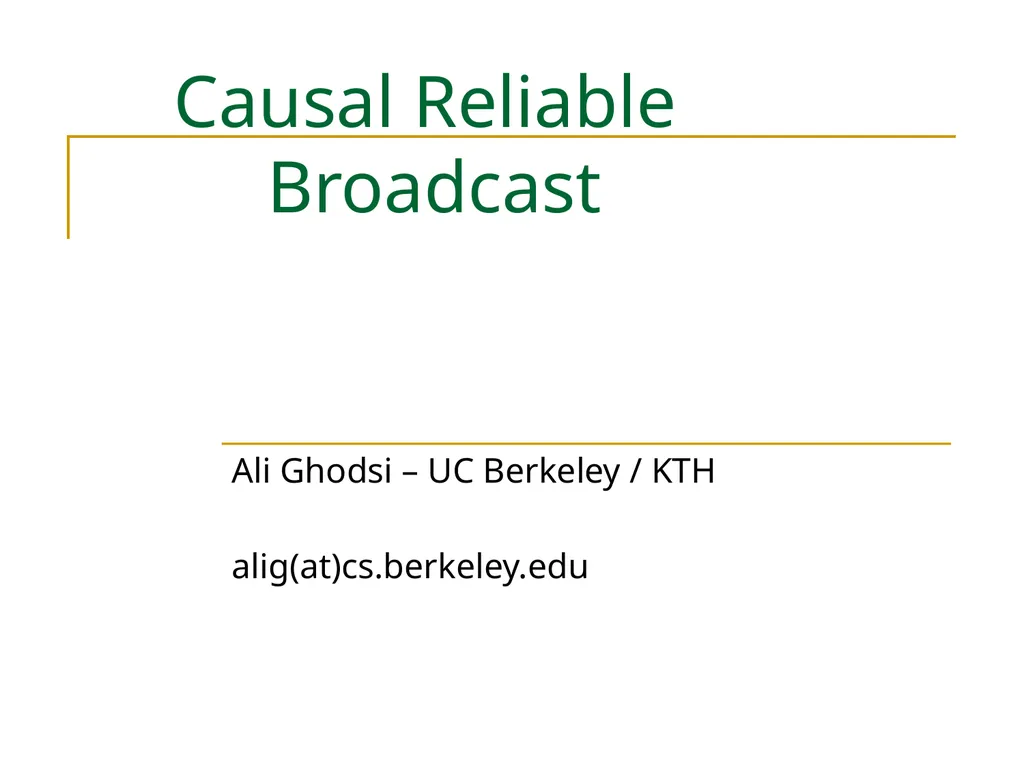 Causal Reliable Broadcast Ali Ghodsi – UC Berkeley - slide 1 of 35