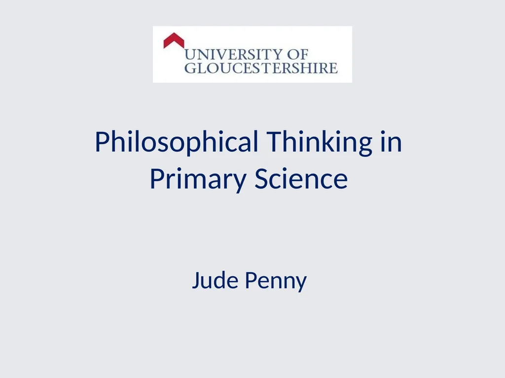 Philosophical Thinking in Primary Science Jude - slide 1 of 26