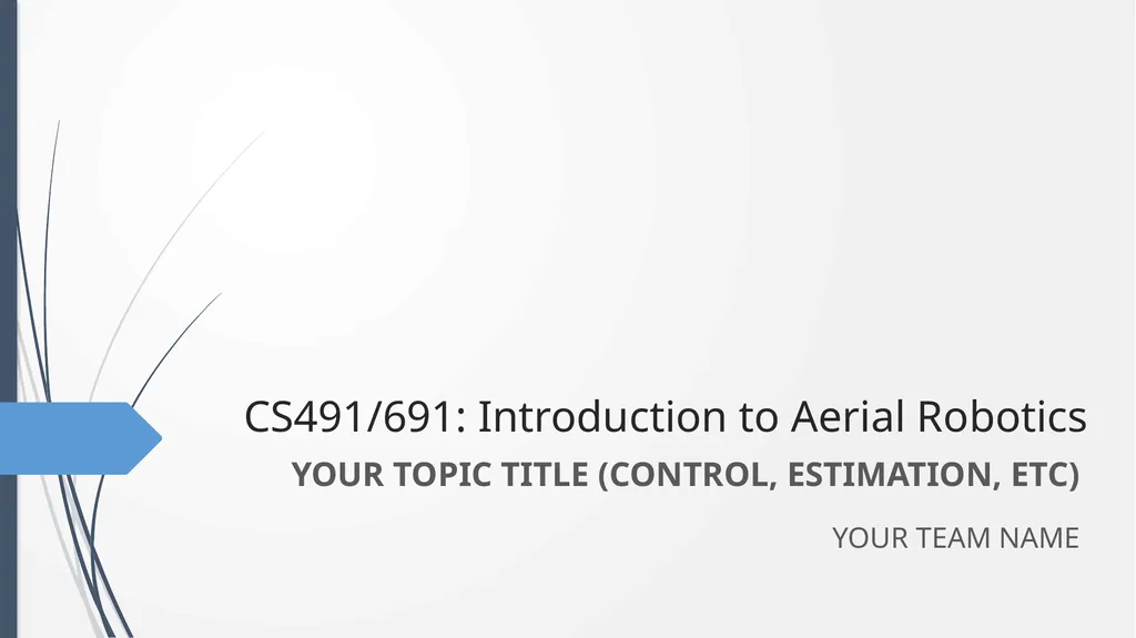 CS491/691: Introduction to Aerial Robotics YOUR - slide 1 of 6