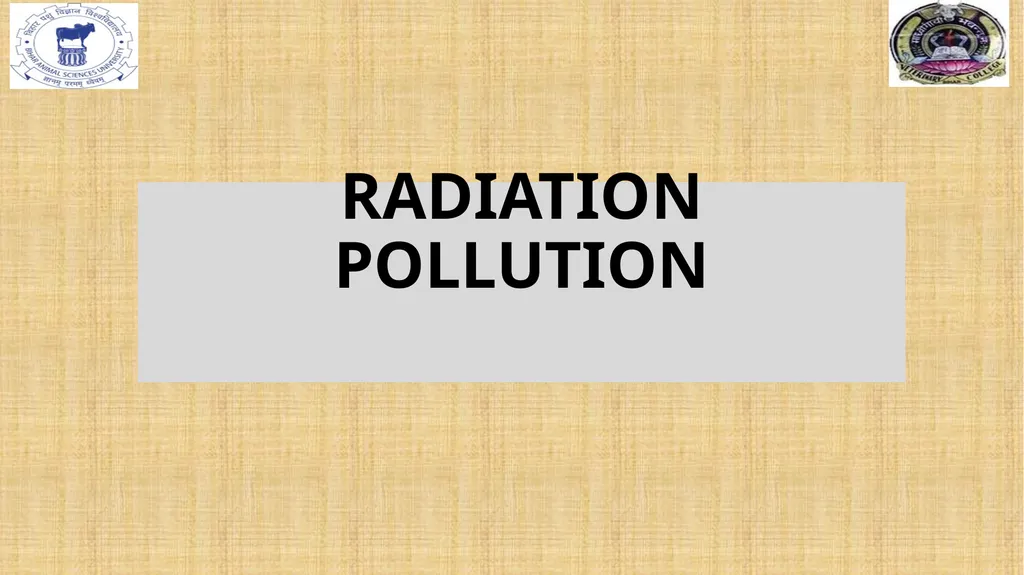 RADIATION POLLUTION RADIATION Radiation refers to - slide 1 of 15