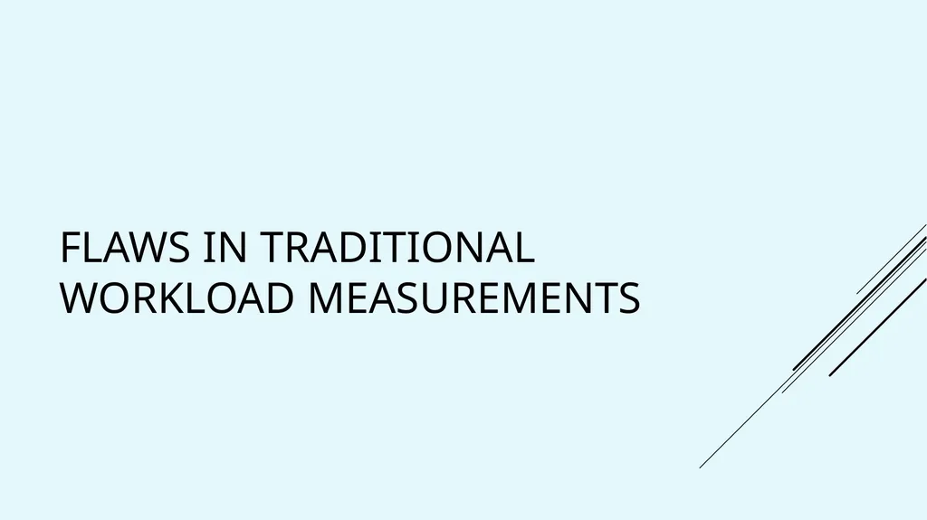 Workload Measurements A More Realistic Approach to - slide 11 of 26