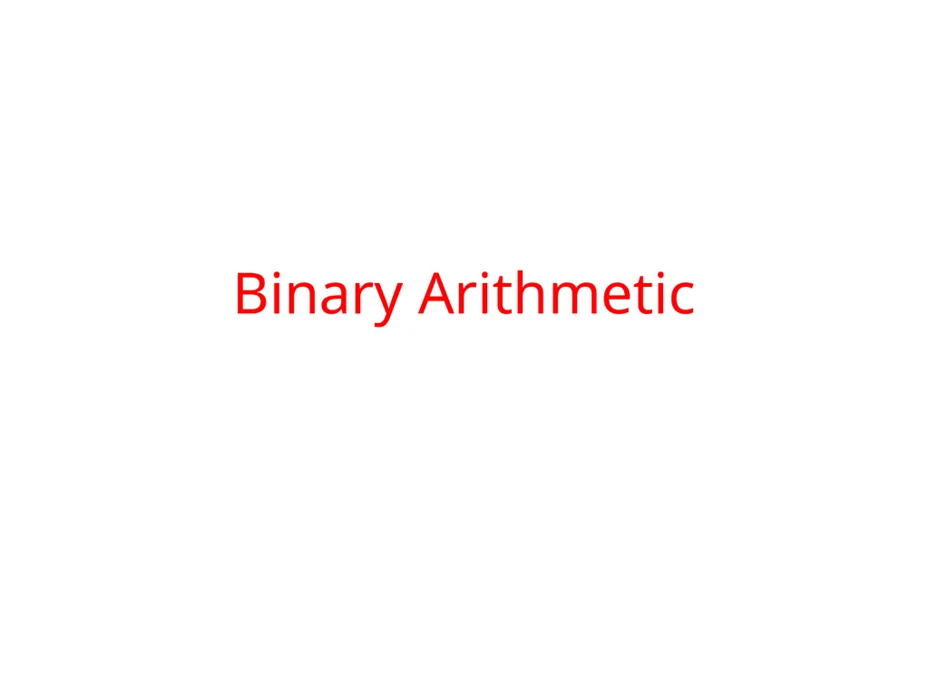 Binary Arithmetic Binary operations Binary - slide 1 of 51