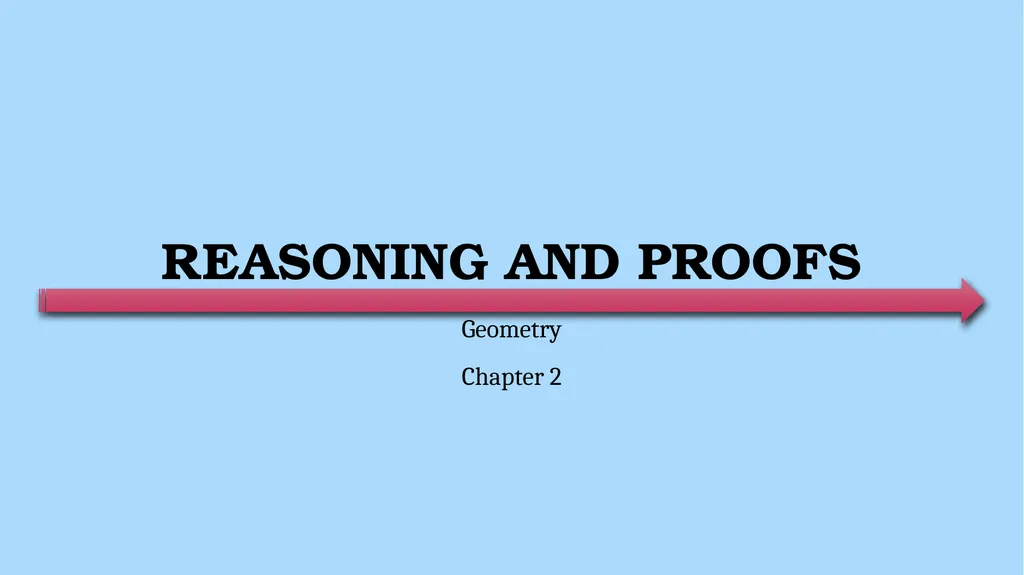 Reasoning and Proofs Geometry Chapter 2 This - slide 1 of 54