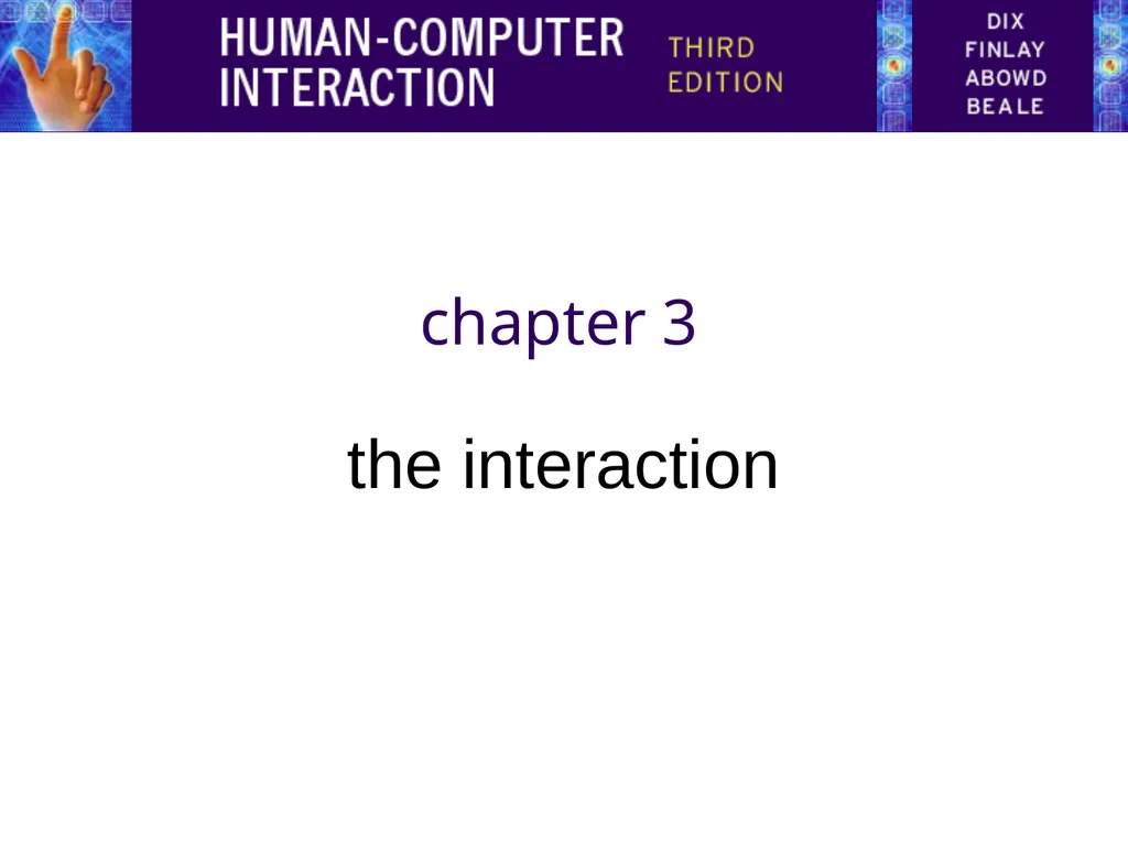 chapter 3 the interaction The Interaction - slide 1 of 70