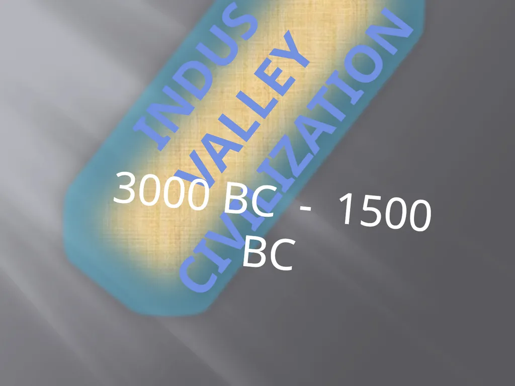 INDUS VALLEY CIVILIZATION 3000 BC - 1500 BC In - slide 1 of 62
