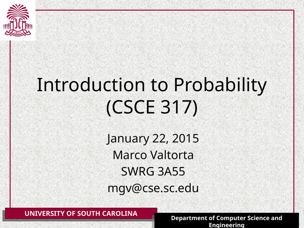 Introduction to Probability (CSCE 317) January 22, - slide 1 of 11
