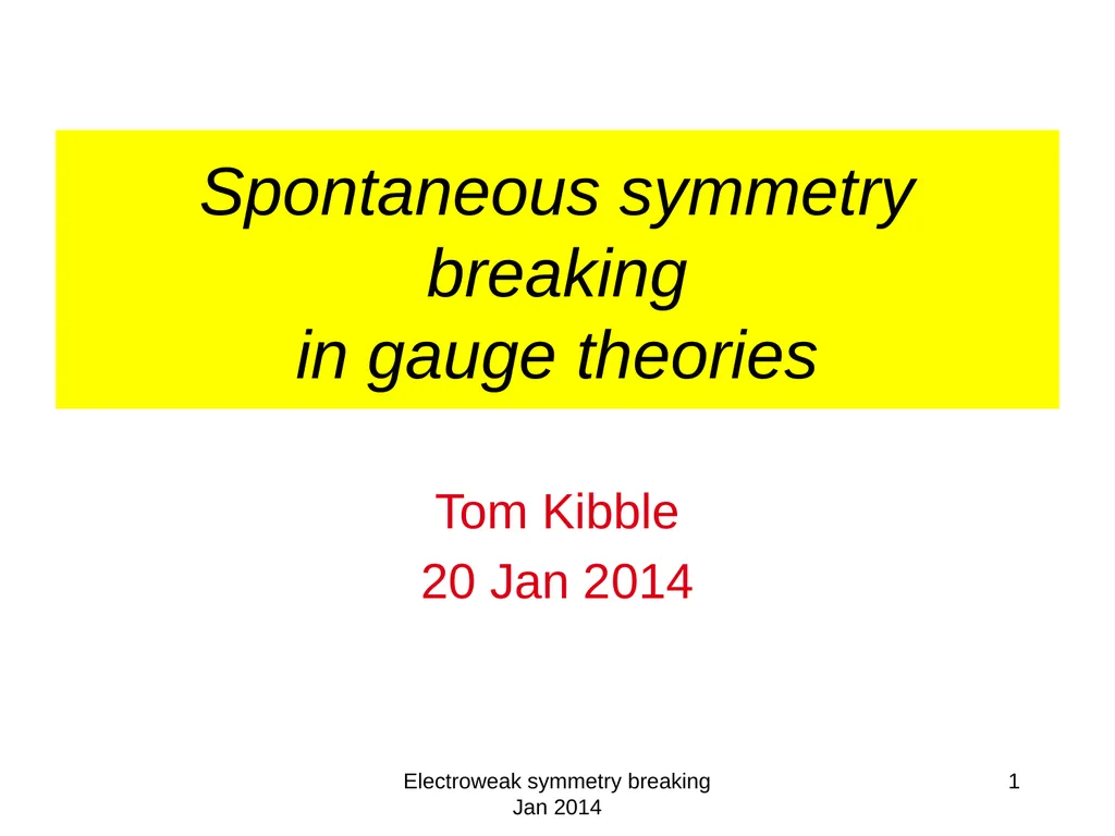 Electroweak symmetry breaking Jan 2014 1 - slide 1 of 19