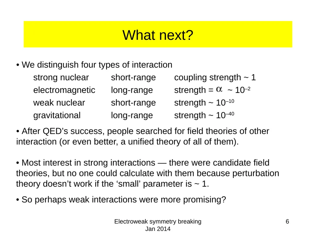 Electroweak symmetry breaking Jan 2014 1 - slide 6 of 19