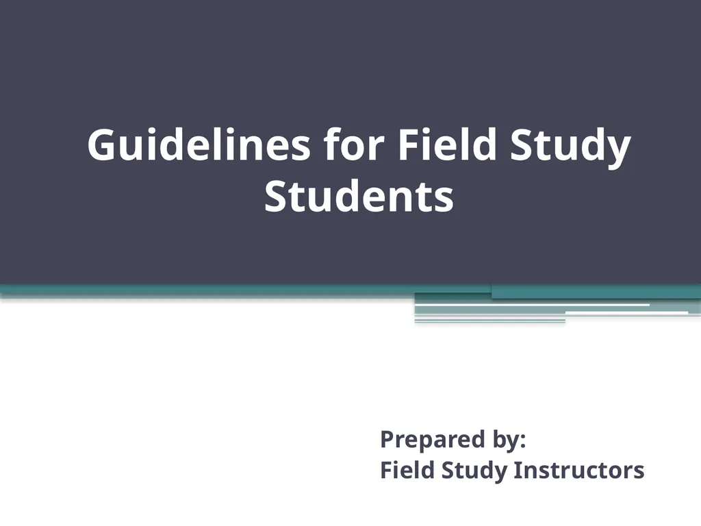 Guidelines for Field Study Students Prepared by: - slide 1 of 15
