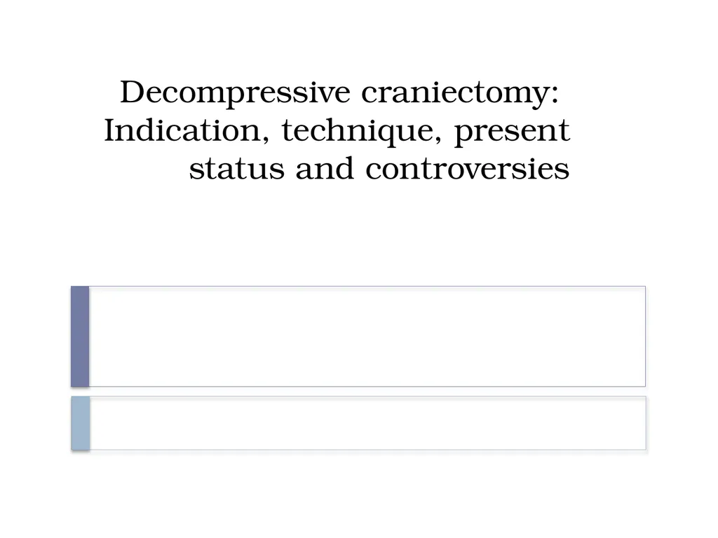 Decompressive craniectomy: Indication, technique, - slide 1 of 47