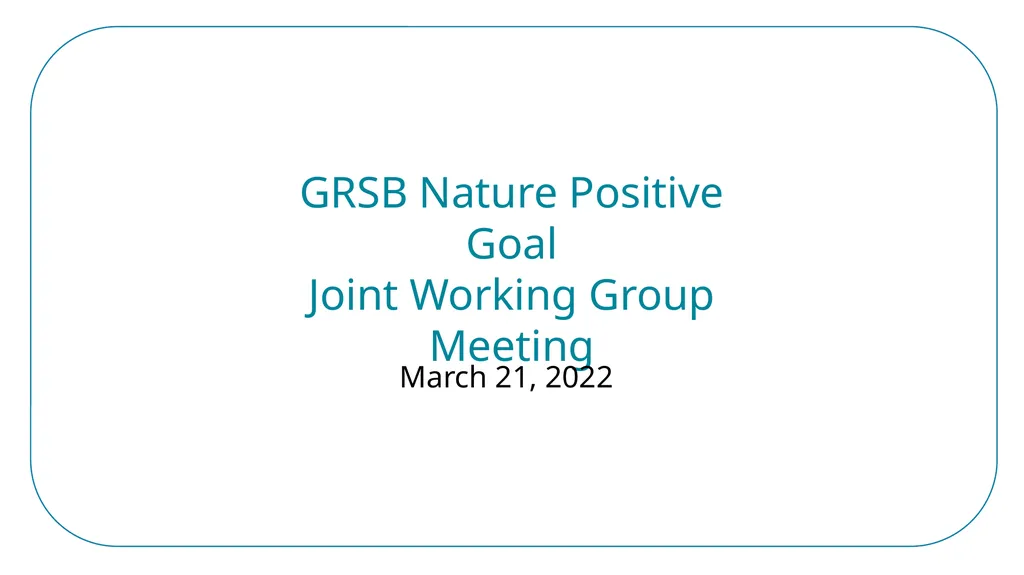 GRSB Nature Positive Goal Joint Working Group - slide 1 of 11