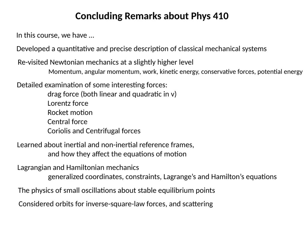 Concluding Remarks about Phys 410 In this course, - slide 1 of 3