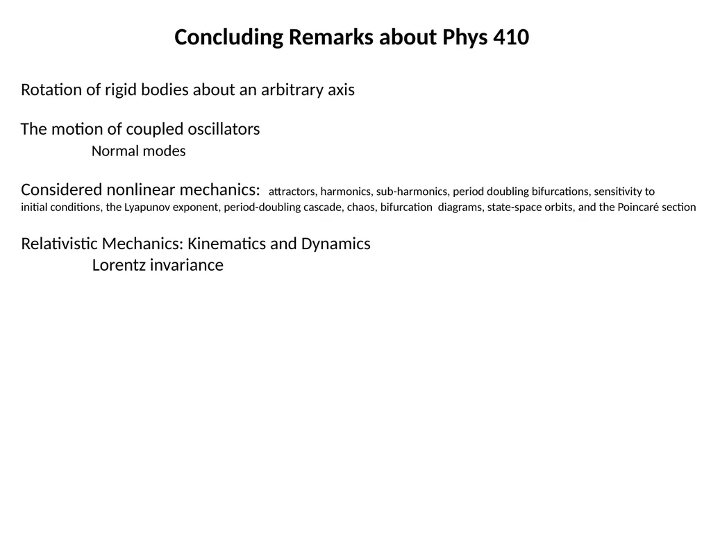 Concluding Remarks about Phys 410 In this course, - slide 2 of 3