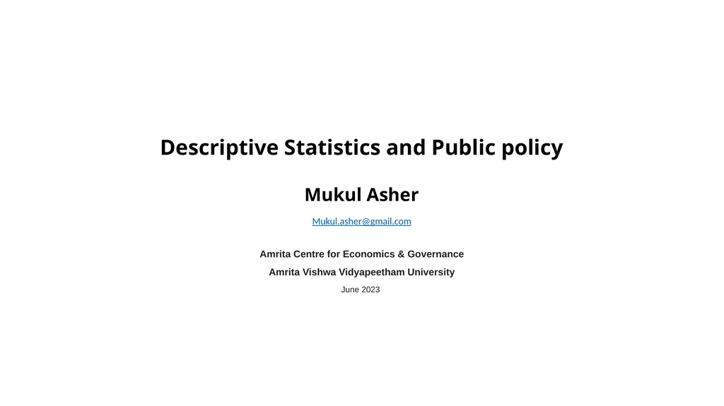 Descriptive Statistics and Public policy Mukul - slide 1 of 72