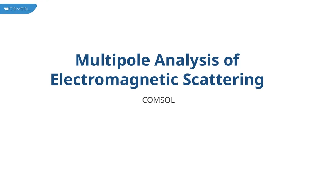Multipole Analysis of Electromagnetic Scattering - slide 1 of 24