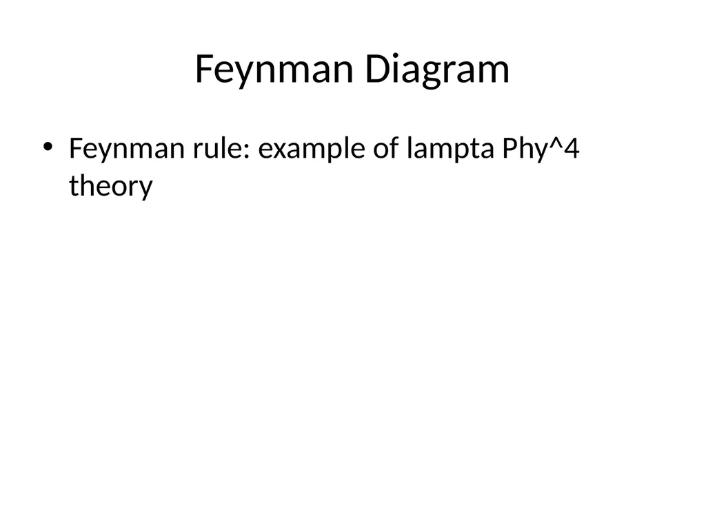 Feynman diagram Outline Motivation Feynman - slide 11 of 14