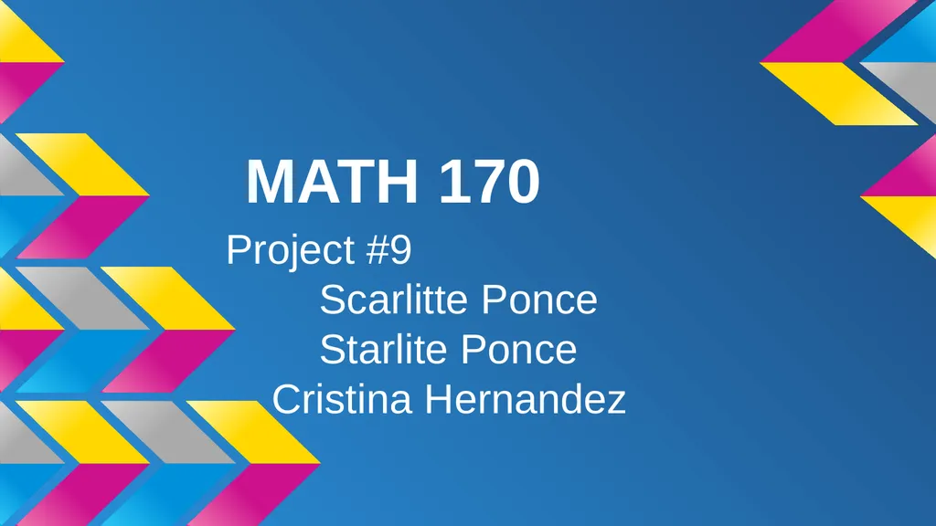 MATH 170 Project #9 Scarlitte Ponce Starlite Ponce - slide 1 of 21