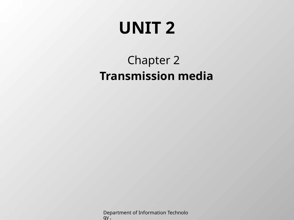 UNIT 2 Chapter 2 Transmission media Department of - slide 1 of 34