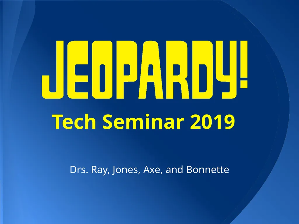 Tech Seminar 2019 Drs. Ray, Jones, Axe, and - slide 1 of 56