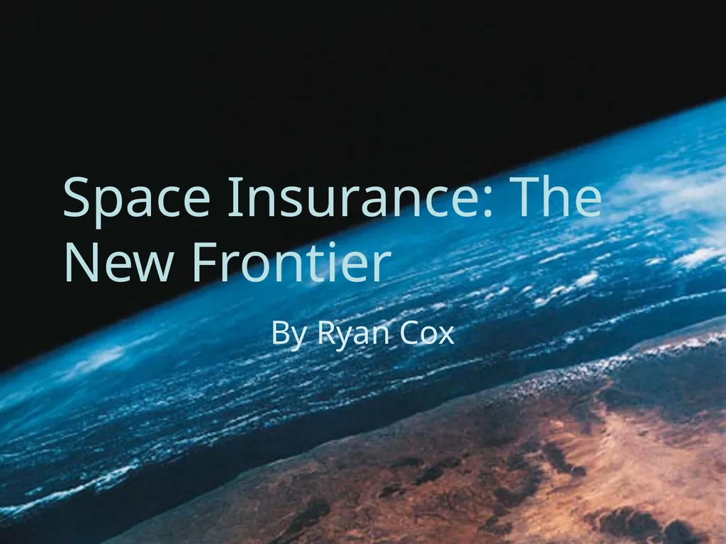 Space Insurance: The New Frontier By Ryan Cox What