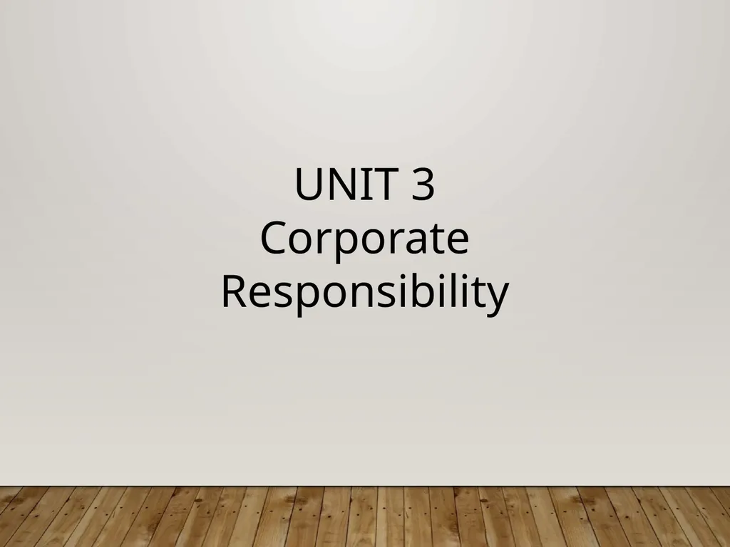 UNIT 3 Corporate Responsibility Corporate - slide 1 of 25
