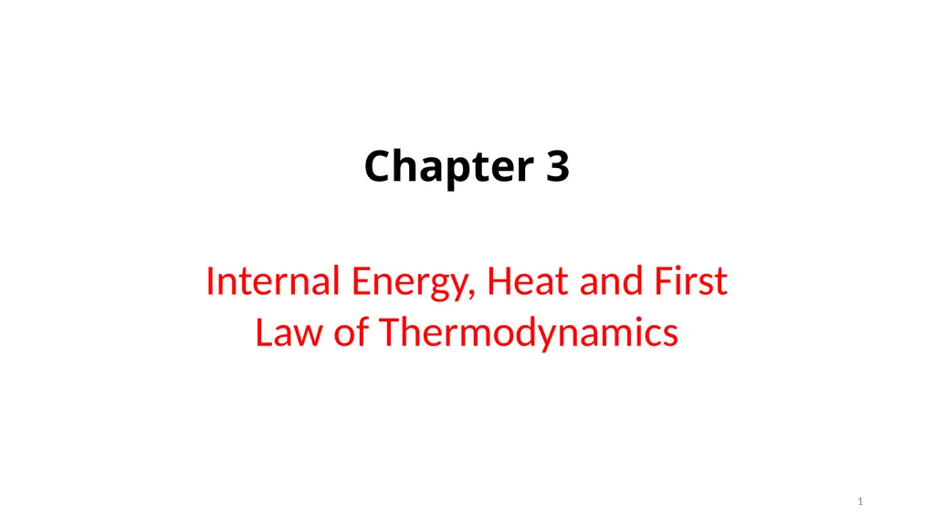 Chapter 3 Internal Energy, Heat and First Law of - slide 1 of 66