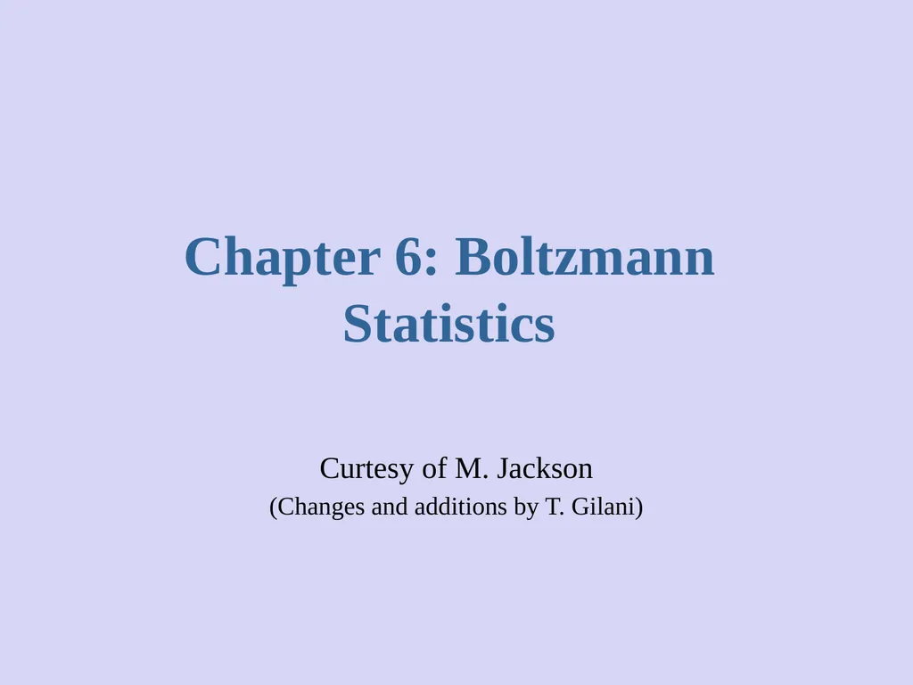 Chapter 6: Boltzmann Statistics Curtesy of M. - slide 1 of 18