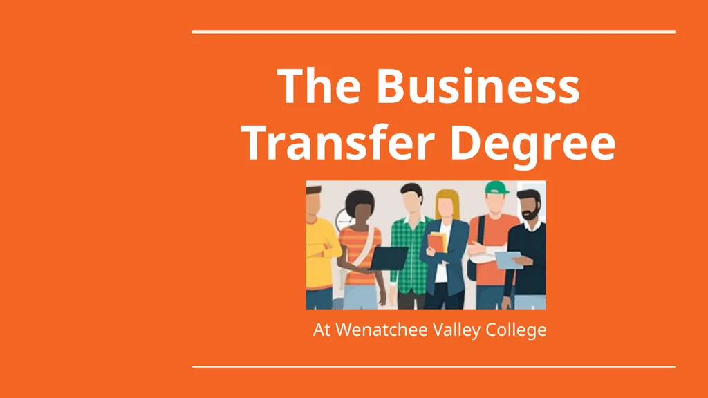 The Business Transfer Degree At Wenatchee Valley - slide 1 of 24