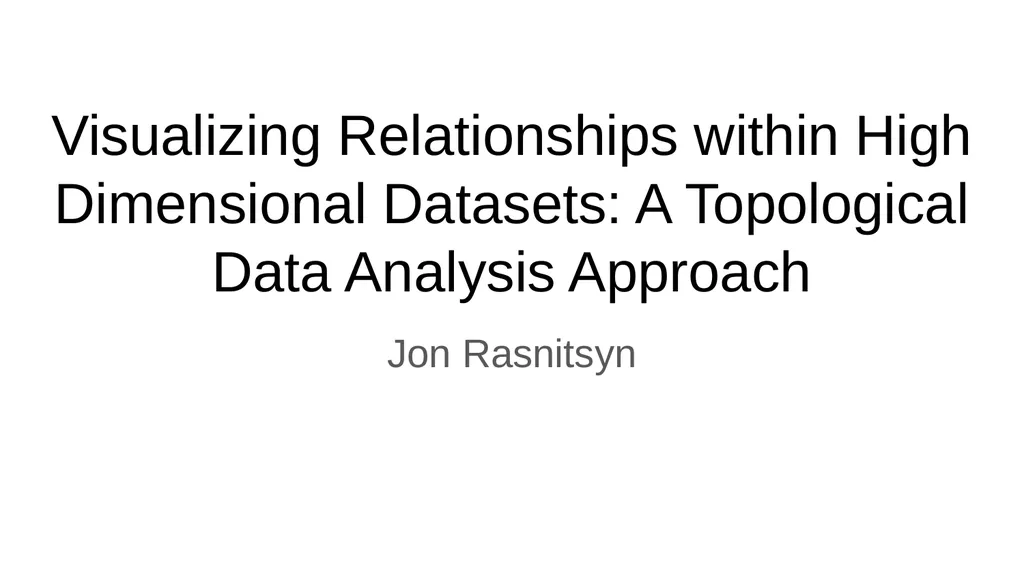 Visualizing Relationships within High Dimensional - slide 1 of 26