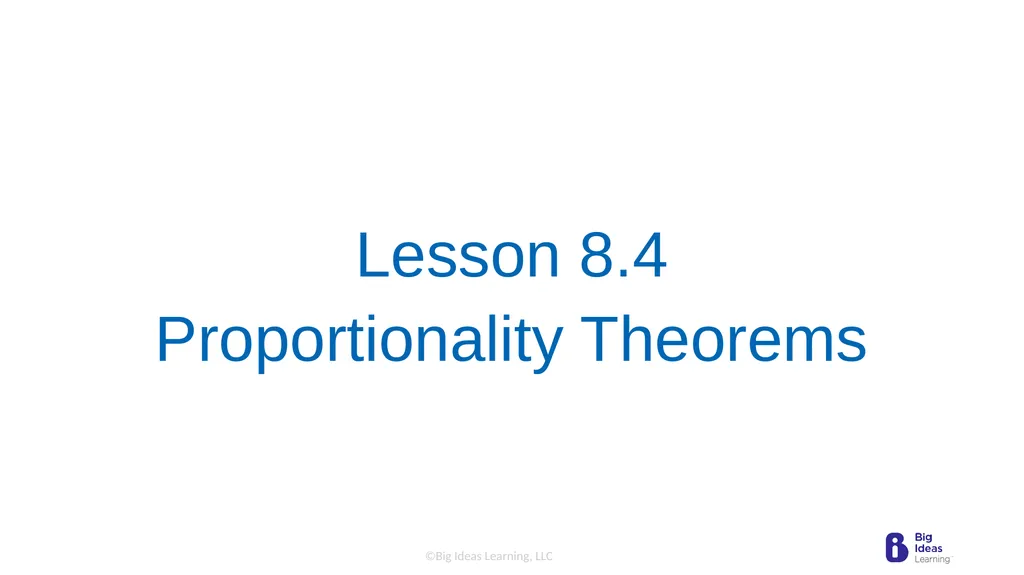 Lesson 8.4 Proportionality Theorems Learning - slide 1 of 13