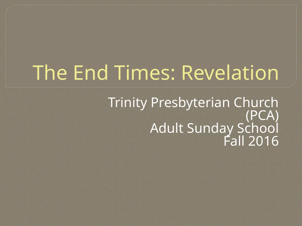 The End Times: Revelation Trinity Presbyterian - slide 1 of 28