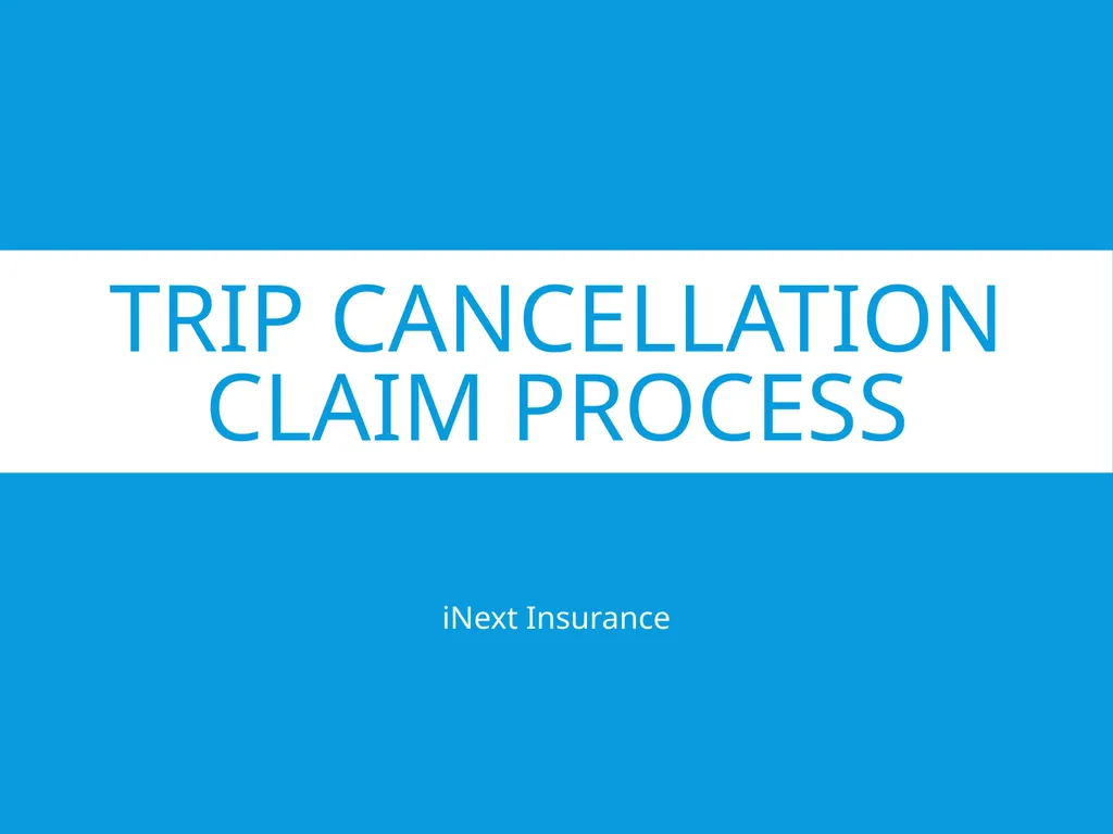 Trip Cancellation Claim Process iNext Insurance - slide 1 of 4