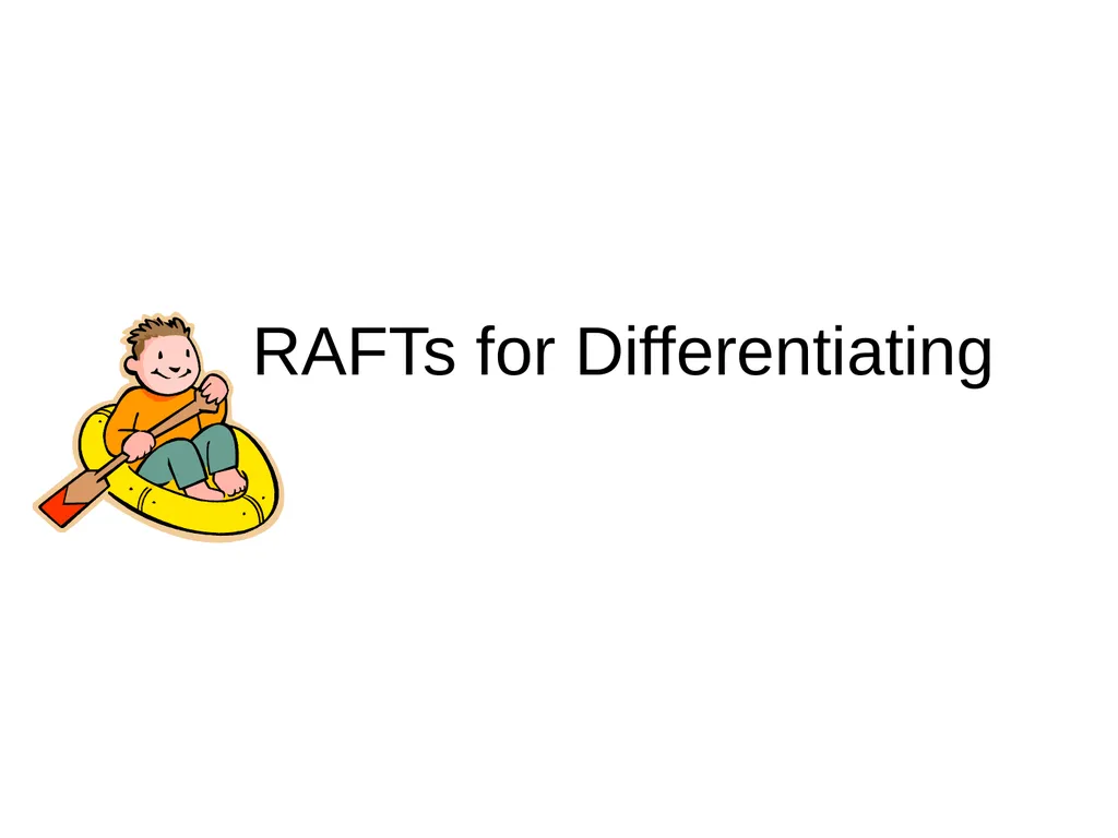 RAFTs for Differentiating A RAFT is… An engaging, - slide 1 of 15