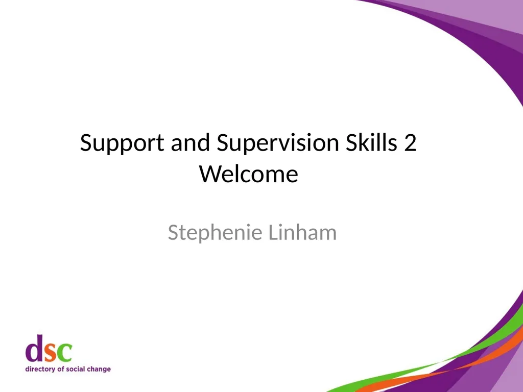 Support and Supervision Skills 2 Welcome Stephenie - slide 1 of 89
