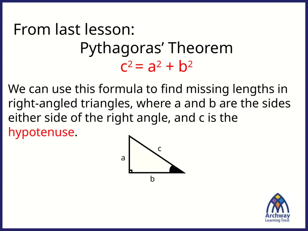 From last lesson: Pythagoras’ Theorem c2 = a2 + b2 - slide 1 of 25
