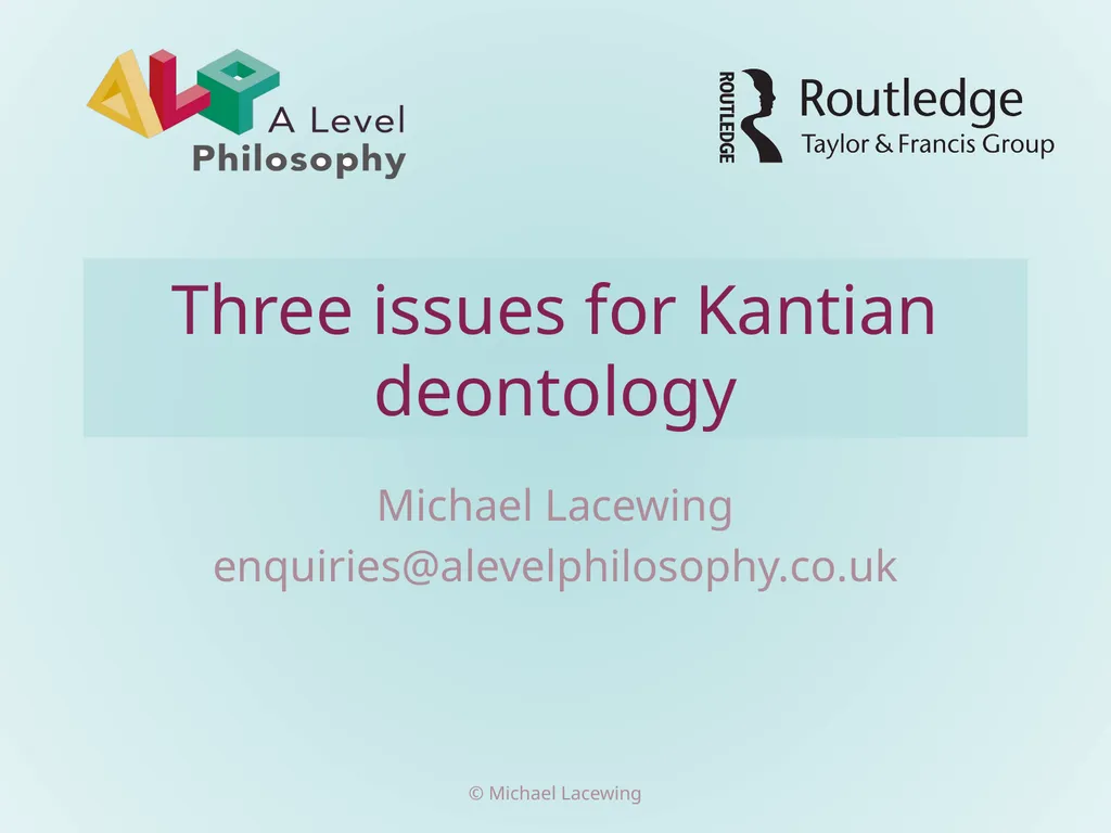 Three issues for Kantian deontology Michael - slide 1 of 7