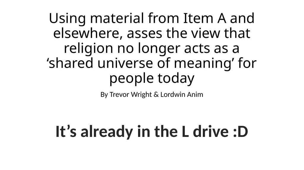 Using material from Item A and elsewhere, asses - slide 1 of 19