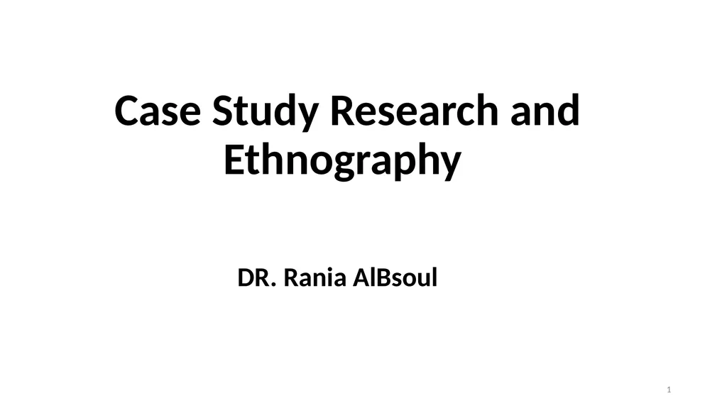 Case Study Research and Ethnography DR. Rania - slide 1 of 44