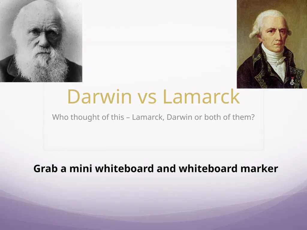 Darwin vs Lamarck Who thought of this – Lamarck, - slide 1 of 11