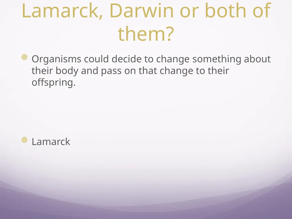 Darwin vs Lamarck Who thought of this – Lamarck, - slide 10 of 11