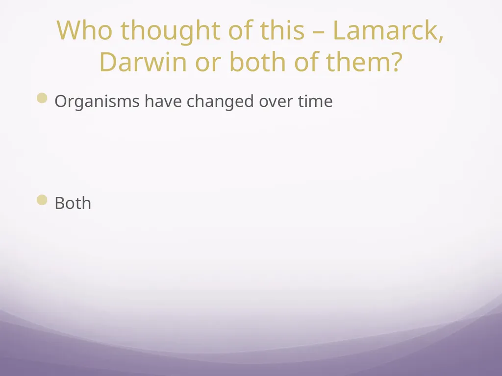 Darwin vs Lamarck Who thought of this – Lamarck, - slide 2 of 11