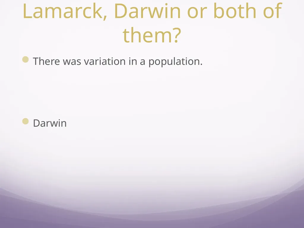 Darwin vs Lamarck Who thought of this – Lamarck, - slide 4 of 11