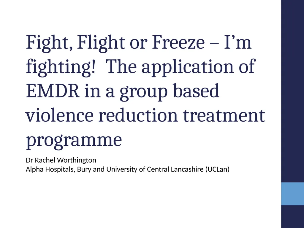 Fight, Flight or Freeze – I’m fighting! The - slide 1 of 64