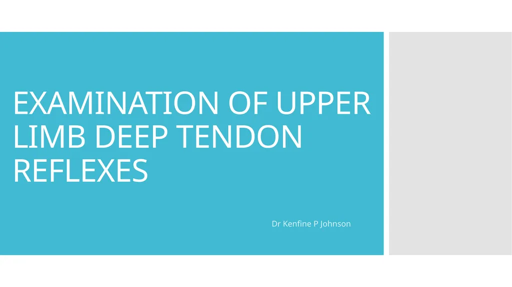 EXAMINATION OF UPPER LIMB DEEP TENDON REFLEXES Dr - slide 1 of 28