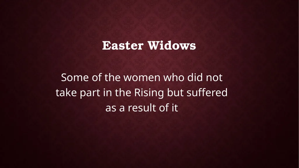 Women and the 1916 Rising Who? Where? Women who - slide 13 of 18