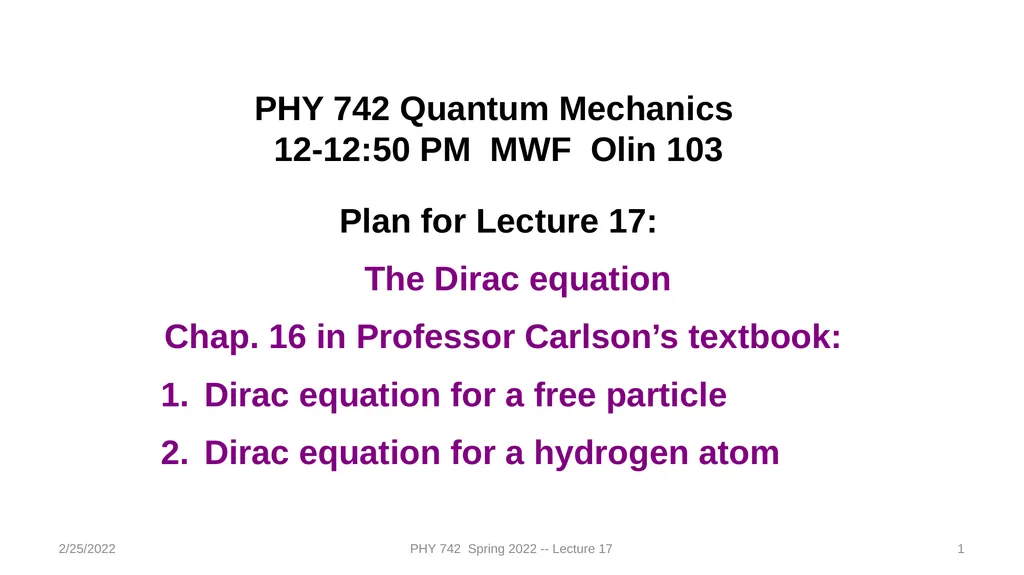 2/25/2022 PHY 742 Spring 2022 -- Lecture 17 1 PHY - slide 1 of 31