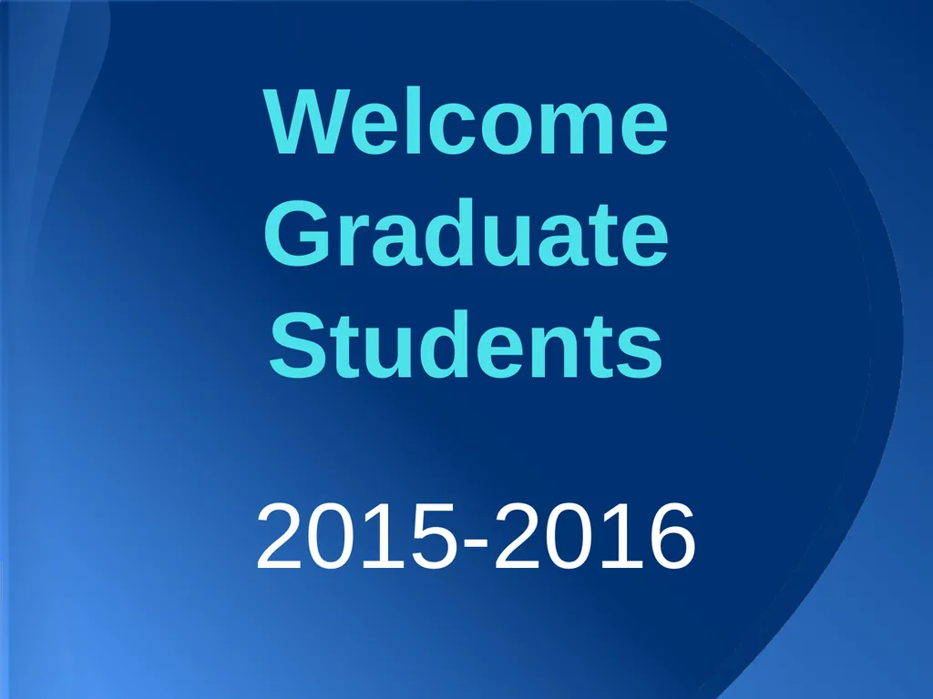 Welcome Graduate Students 2015-2016 What is Team