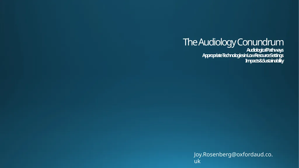 The Audiology Conundrum Audiological Pathways - slide 1 of 45