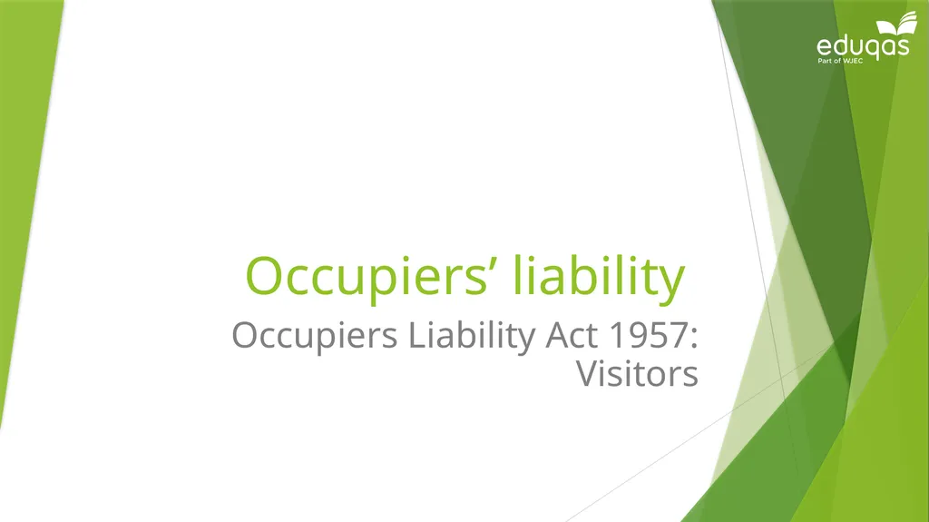 Occupiers’ liability Occupiers Liability Act 1957: - slide 1 of 15